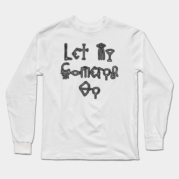 Let My Cameron Go Long Sleeve T-Shirt by Vandalay Industries